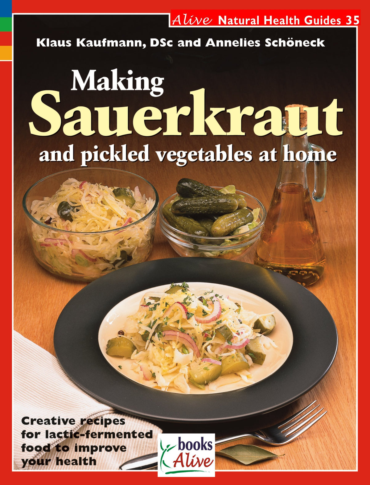 Making Sauerkraut and Pickled Vegetables at Home by Klaus Kaufmann